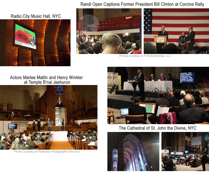 Randi Friedman Open Captioning Former President Bill Clinton at Corzine Rally, at Radio City Music Hall, at Temple B'nai Jeshurun for Marlee Matlina nd Henry Winkler and at The Cathedral of St. John the Divine, NYC